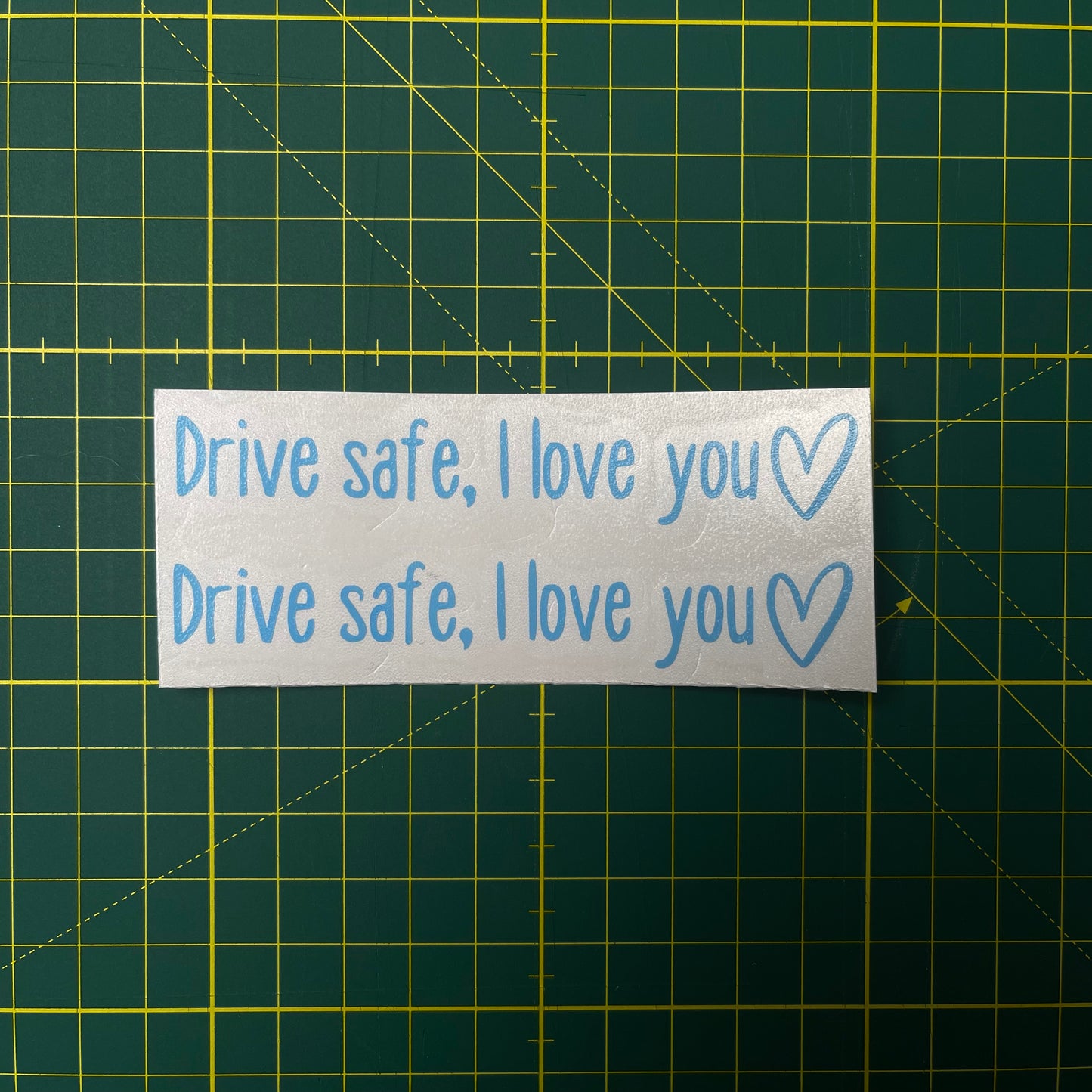 “Drive safe, I love you” Rear View Mirror Decal