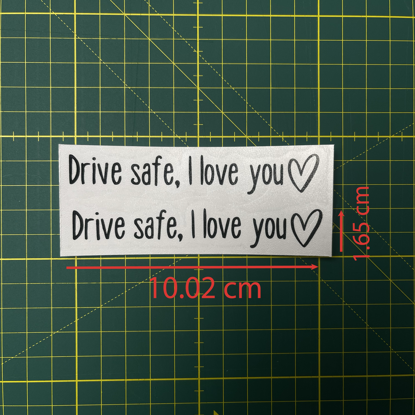 “Drive safe, I love you” Rear View Mirror Decal