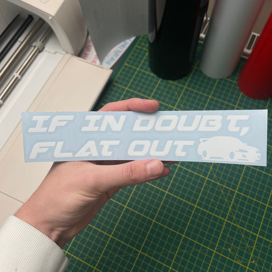 “If In Doubt, Flat Out” 8 Inch Decal