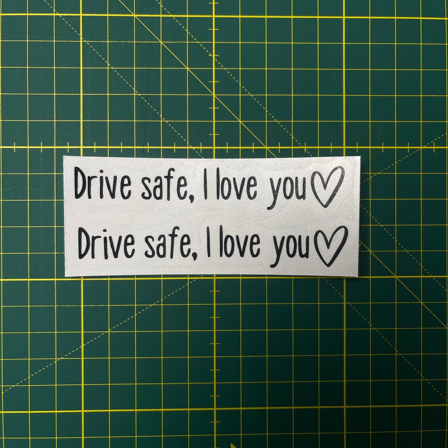 “Drive safe, I love you” Rear View Mirror Decal